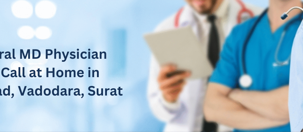 Best General MD Physician Doctor on Call at Home in Ahmedabad, Vadodara, Surat