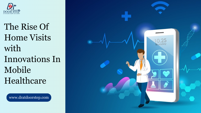 The Rise Of Home Visits with Innovations In Mobile Healthcare
